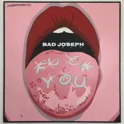 F**k You - Single by Bad Joseph album reviews, ratings, credits