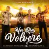 Un Día Volveré (feat. Arkangel Musical de Tierra Caliente) - Single album lyrics, reviews, download