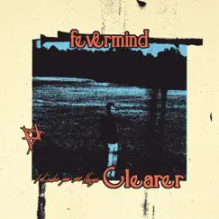 Clearer - Single by Fevermind album reviews, ratings, credits