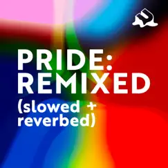 Pride: Remixed (Slowed + Reverbed) by UChill & Various Artists album reviews, ratings, credits