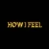 How I Feel - Single album lyrics, reviews, download