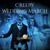 Creepy Wedding March - Single album lyrics, reviews, download