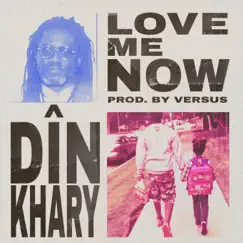 Love Me Now - Single by DīN Khary album reviews, ratings, credits