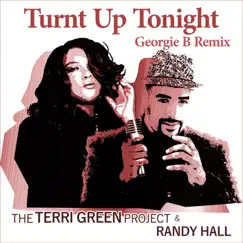 Turnt Up Tonight (Georgie B Remix) - Single by The Terri Green Project & Randy Hall album reviews, ratings, credits