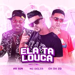 Ela Tá Louca (feat. Mc Mr. Bim) Song Lyrics