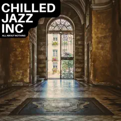 All About Nothing by Chilled Jazz Inc album reviews, ratings, credits