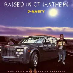 Raised In CT (Anthem) - Single by J-Nasty album reviews, ratings, credits