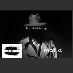 Mafia - Single by TrapGodJimmy album reviews, ratings, credits