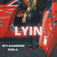 Lyin (Clean) - Single by Dyamond Doll album reviews, ratings, credits