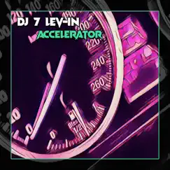 Accelerator - Single by Dj 7 Lev-in album reviews, ratings, credits