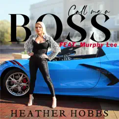 Call Me a Boss (feat. Murphy Lee) - Single by Heather Hobbs album reviews, ratings, credits