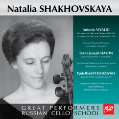 Vivaldi, Haydn & Tchaikovsky: Works for Cello & Orchestra by Natalia Shakhovskaya, Moscow Chamber Orchestra, Moscow Philharmonic Orchestra & Moscow State Symphony Orchestra album reviews, ratings, credits