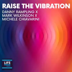 Raise the Vibration - Single by Danny Rampling, Mark Wilkinson & Michele Chiavarini album reviews, ratings, credits