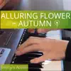 Alluring Flower ~ Autumn (From "Atelier Ayesha") [Cover] - Single album lyrics, reviews, download