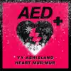 Heart mur-mur (from a.E.D+) [feat. ASH ISLAND] - Single album lyrics, reviews, download