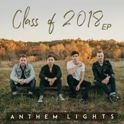 Class of 2018 - EP by Anthem Lights album reviews, ratings, credits