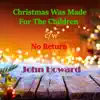 Christmas Was Made for the Children - Single album lyrics, reviews, download