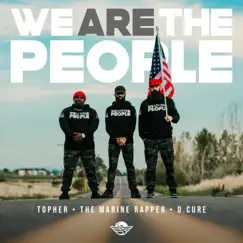 We Are the People - Single by D.Cure, the Marine Rapper & Topher album reviews, ratings, credits