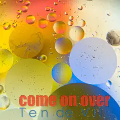 Come On Over - Single by Ten de Vils album reviews, ratings, credits