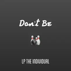 Don't Be - Single by LP the Individual album reviews, ratings, credits