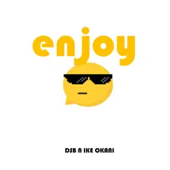 Enjoy - Single by DSB n Ike Okani album reviews, ratings, credits