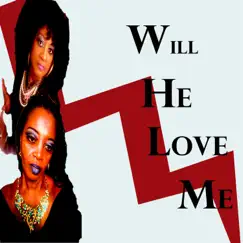 Will He Love Me (feat. Katrenia Jefferson) Song Lyrics