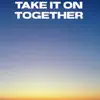 Take It On Together - Single album lyrics, reviews, download