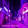 Wanna Know - Single album lyrics, reviews, download