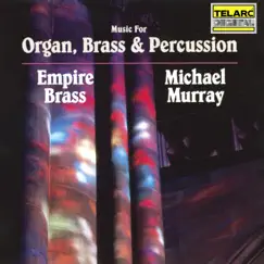 Music for Organ, Brass & Percussion by Michael Murray & Empire Brass album reviews, ratings, credits