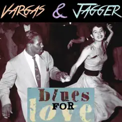 Blues for Love - Single by Vargas & Jagger, Vargas Blues Band & John Byron Jagger album reviews, ratings, credits