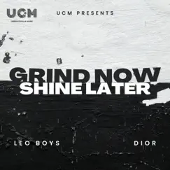 Grind Now Shine Later (feat. Dior) - Single by Leo Boys album reviews, ratings, credits