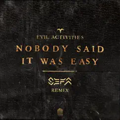 Nobody Said It Was Easy (Sefa Remix) - Single by Evil Activities album reviews, ratings, credits