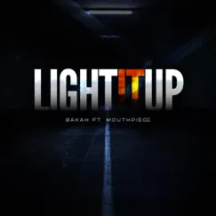 Light It Up (feat. Mouthpi3ce) - Single by Bakah album reviews, ratings, credits