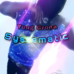 Systematic - Single by Yung Grona album reviews, ratings, credits