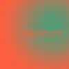 Droplet - Single album lyrics, reviews, download