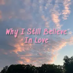 Why I Still Believe In Love by PM MUSIC album reviews, ratings, credits