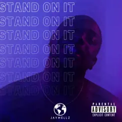 Stand On It - Single by Jaymellz album reviews, ratings, credits