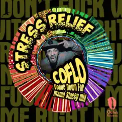 Stress Relief (feat. Mama Stacey) [Coflo's Vogue Down for Mama Stacey Instrumental Mix] Song Lyrics