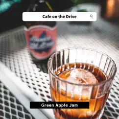 Cafe on the Drive by Green Apple Jam album reviews, ratings, credits
