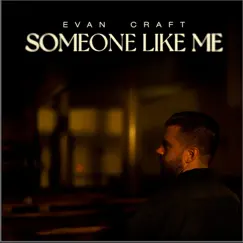 Someone Like Me - Single by Evan Craft album reviews, ratings, credits