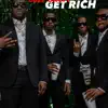 Get Rich - Single album lyrics, reviews, download