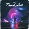 Found Love - Single album lyrics, reviews, download