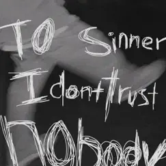 To Sinner: I dont trust no body - Single by MoodyBruce, meishuhan, Vaseline & 4aye241 album reviews, ratings, credits