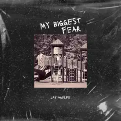My Biggest Fear - Single by Jay Wølfe album reviews, ratings, credits