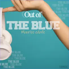 Out of the Blue - Single by Maurice Edafe album reviews, ratings, credits