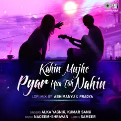 Kahin Mujhe Pyar Hua Toh Nahin (Lofi Mix) - Single by Alka Yagnik & Kumar Sanu album reviews, ratings, credits