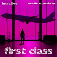 First Class (Up in the Sky Playlist EP) by Lucrative album reviews, ratings, credits