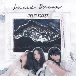 Lucid Dream by Jelly Rocket album reviews, ratings, credits