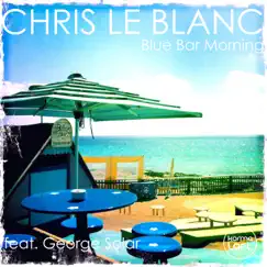 Blue Bar Morning - Single by Chris Le Blanc & Karmaloft album reviews, ratings, credits