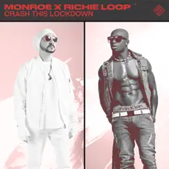 Crash This Lockdown - Single by Monroe & Richie Loop album reviews, ratings, credits